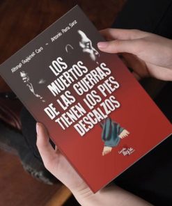 Los muertos de las guerras tienen los pies descalzos-Antonio Parra Sanz y Alfonso Gutiérrez Caro