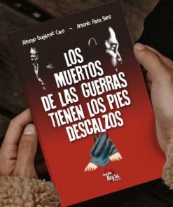 Los muertos de las guerras tienen los pies descalzos-Antonio Parra Sanz y Alfonso Gutiérrez Caro